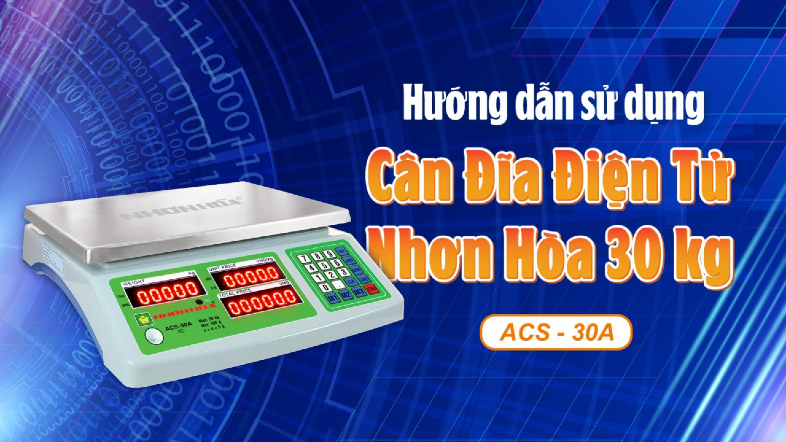 huong-dan-su-dung-can-dien-tu-nhon-hoa-30-kg-acs-30